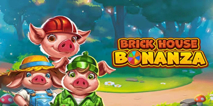 Tips Naikkan Peluang Maxwin Di Slot Brick House Bonanza
